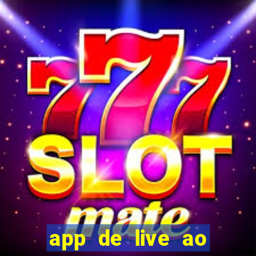 app de live ao vivo 18